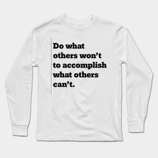 Accomplish What Others Can't - Black Imprint Long Sleeve T-Shirt